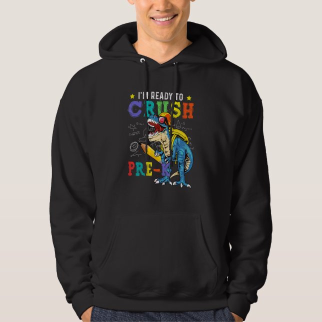 I'm Ready To Crush Pre K Dinosaur Back To School K Hoodie (Front)
