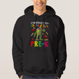 I'm Ready To Crush Pre K Dinosaur Back To School K Hoodie
