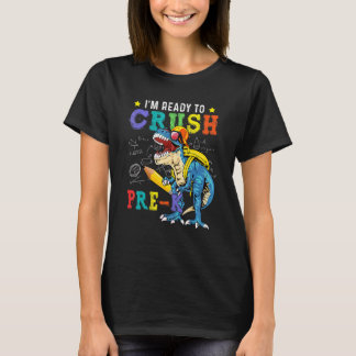I'm Ready To Crush Pre K Dinosaur Back To School K T-Shirt