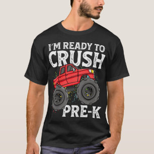 I'M Ready To Crush Pre K Monster Truck First Day T-Shirt