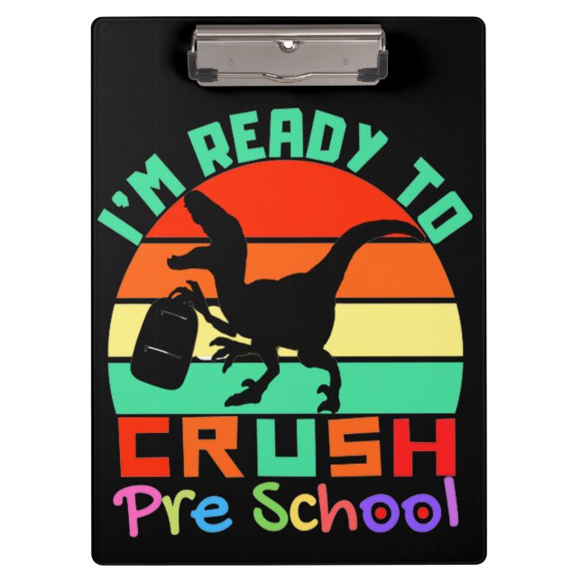 I'M READY TO CRUSH PRE SCHOOL - COOL DINOSAUR CLIPBOARD (Front)