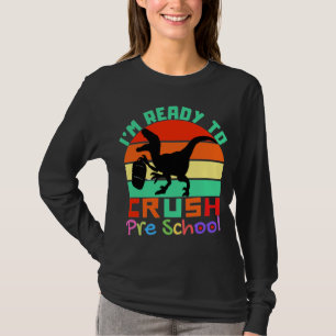 I'M READY TO CRUSH PRESCHOOL - COOL DINOSAUR T-Shirt