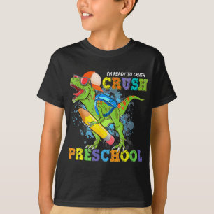 I'm Ready To Crush Preschool Dino Back To School B T-Shirt