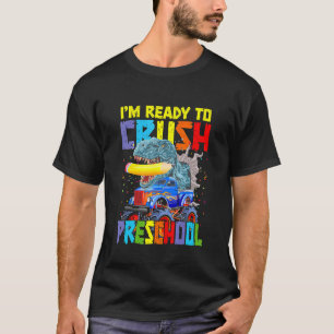 I'm Ready To Crush Preschool Dinosaur Monster Truc T-Shirt