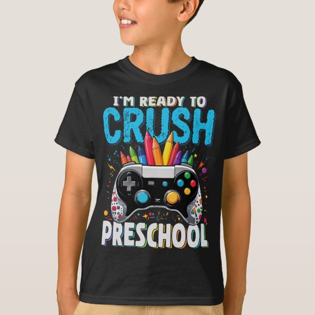 I'm Ready to Crush Preschool Gamer Back To School T-Shirt (Front)