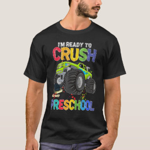 Im Ready To Crush Preschool Monster Truck Back To  T-Shirt