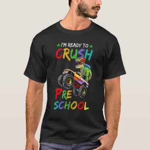 I'm Ready To Crush Preschool Monster Truck Dinosau T-Shirt