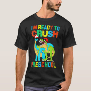 I'm Ready To Crush Preschool Rex Back To School St T-Shirt