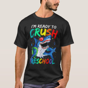 I'm Ready To Crush Preschool Shark Back To School  T-Shirt