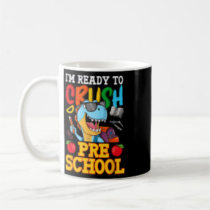 I'm Ready To Crush Preschool T Rex First Day Of Sc Coffee Mug