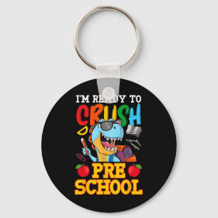 I'm Ready To Crush Preschool T Rex First Day Of Sc Key Ring
