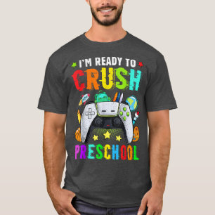 I'm Ready To Crush Preshool Back to School Video G T-Shirt