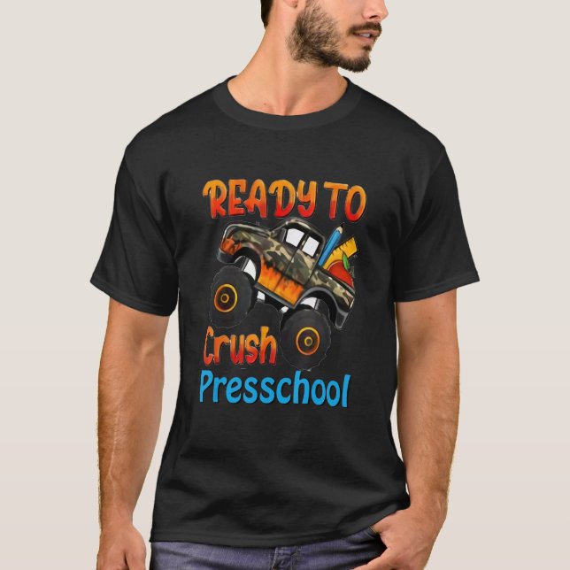 I'm Ready To Crush Presschool Truck Back To School T-Shirt (Front)