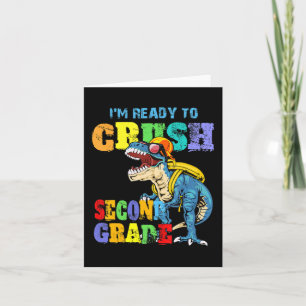 I'm Ready To Crush Second Grade Dinosaur Back To S Card