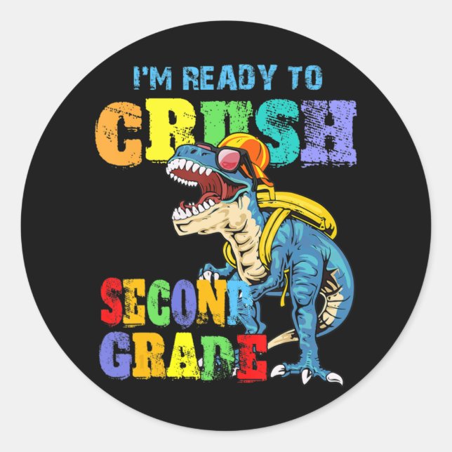 I'm Ready To Crush Second Grade Dinosaur Back To S Classic Round Sticker (Front)