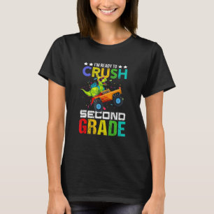 I'm Ready To Crush Second Grade Dinosaur First Day T-Shirt