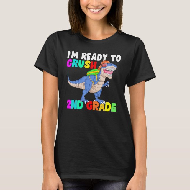 im Ready To Crush second Grade first Day Of School T-Shirt (Front)