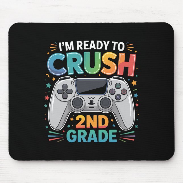 I'm Ready To Crush Second Grade Gamer School Stude Mouse Pad (Front)