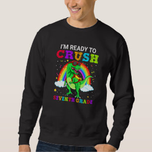 I'm Ready To Crush Seventh Grade T Rex Dinosaur Te Sweatshirt