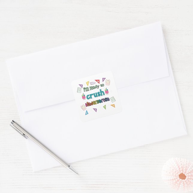 I'm Ready To Crush The Kindergarten Square Sticker (Envelope)