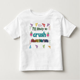 I'm Ready To Crush The Kindergarten Toddler T-Shirt
