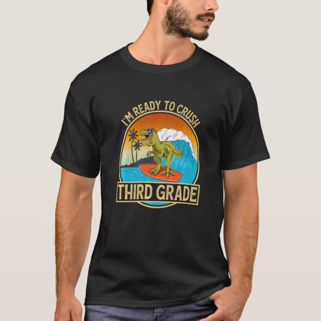 I'm Ready To Crush Third Grade Back To School Dino T-Shirt (Front)