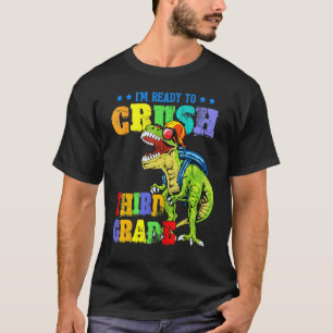 I'm Ready To Crush Third Grade Dinosaur Back To Sc T-Shirt
