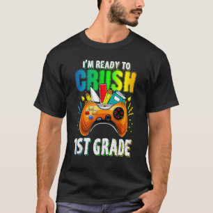 I'm Ready To Cursh First 1st Grade Game Play Back T-Shirt