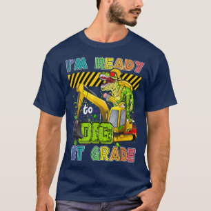I'm Ready To Dig 1st Grade Back To School Dinosaur T-Shirt