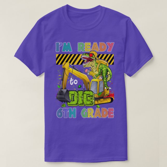 I'm Ready To Dig 6th Grade Back To School Dinosaur T-Shirt (Design Front)