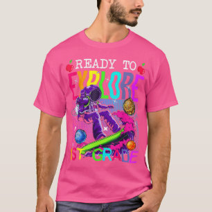 I'm Ready To Eplore 1st Grade Astronaut Back To Sc T-Shirt