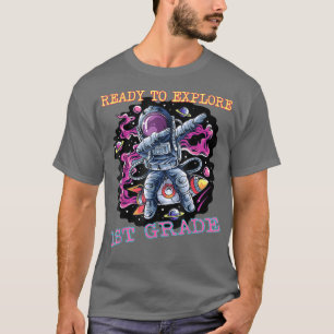 I'm Ready To Eplore First Grade Astronaut Back To  T-Shirt