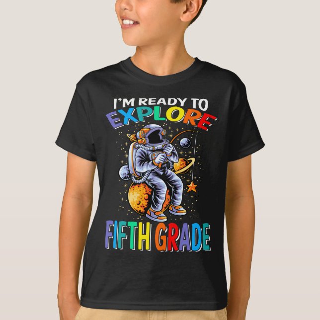 I'm Ready To Explore Fifth Grade Astronaut T-Shirt (Front)