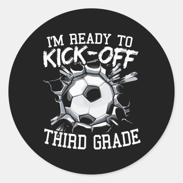 I'm Ready To Kick-off Third Grade First Day Of Sch Classic Round Sticker (Front)