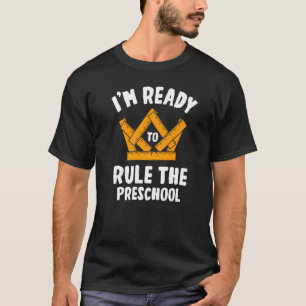 I'm Ready To Rule The Preschool Student Back To S T-Shirt