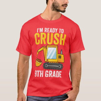 Im Readyo Crush 9th Grade Ecavator boy T-Shirt