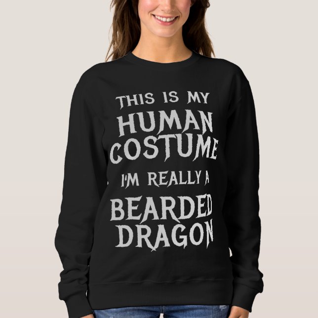 Im Really A Bearded Dragon Easy Halloween Costume Sweatshirt (Front)