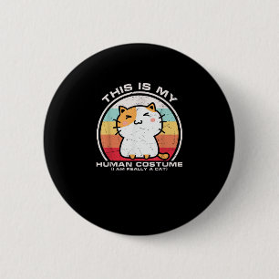 I'm really a cat, funny human costume women men 6 cm round badge