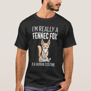 I'm Really A Fennec Fox In A Human Costume Hallowe T-Shirt