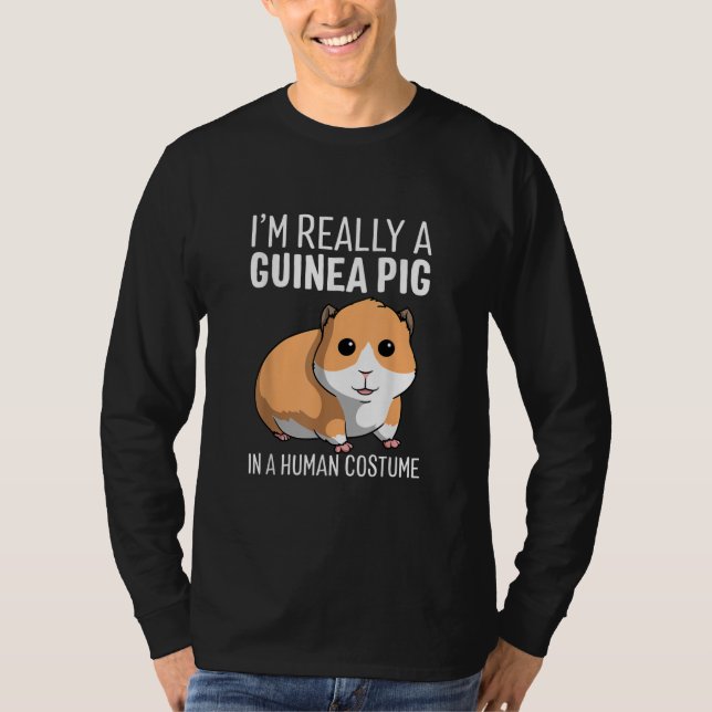Im Really A Guinea Pig In A Human Costume T-Shirt (Front)