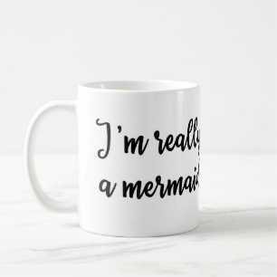 I'm really a mermaid Mug