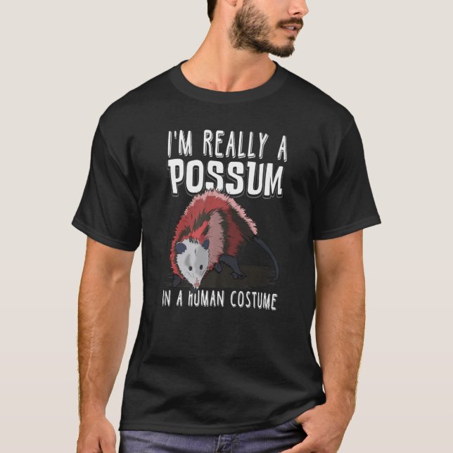 I'm Really A Possum In A Human Costume Halloween   T-Shirt (Front)