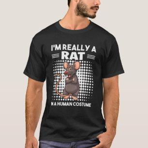 I'm Really A Rat In A Human Costume Rat Saying T-Shirt