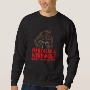 I'm Really A Werewolf Halloween Monster Costume Sweatshirt