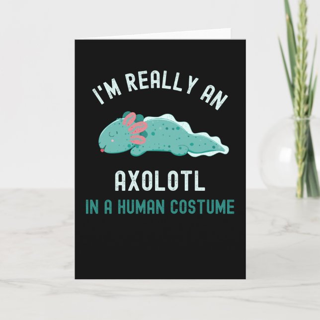I'm Really An Axolotl In A Human Costume Card (Front)