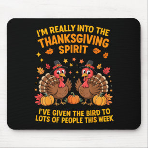 I'm Really Into The Thanksgiving Srt I've Given Th Mouse Pad