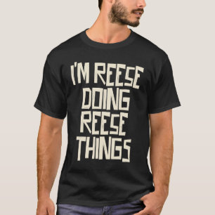 I'm Reese doing Reese things T-Shirt