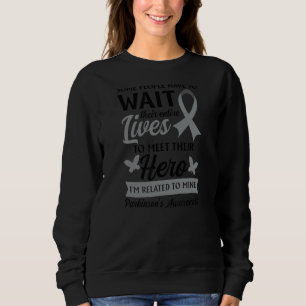 I'm Related To My Hero Parkinsons Awareness Sweatshirt