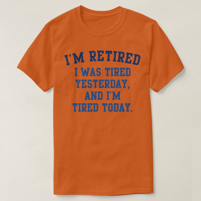 Im Retired 2 T-Shirt (Design Front)