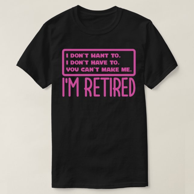 Im Retired 2 T-Shirt (Design Front)